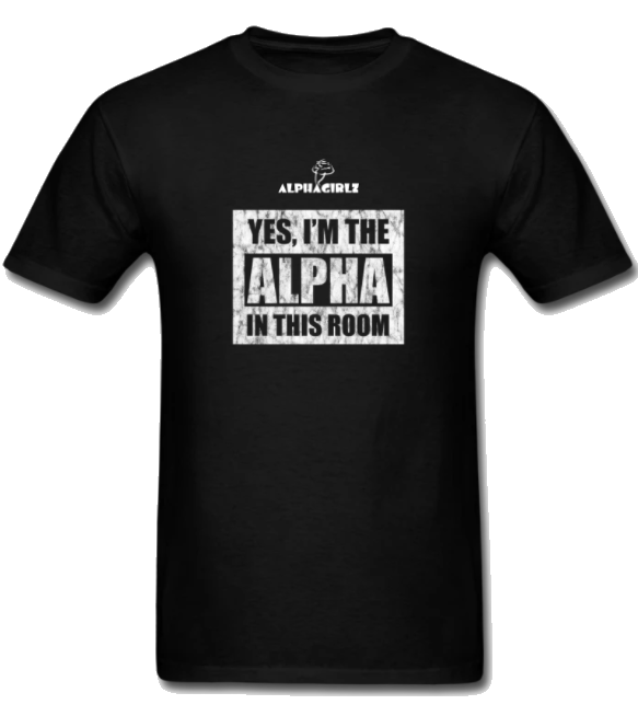 YES, I'M THE ALPHA IN THIS ROOM TEE